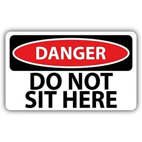 Danger Do Not Sit Here Slogan Sign Sticker Decal Design 5'' X 3''
