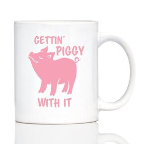 Gettin' Piggy With It - Cute Funny Pig Coffee Mug - Pig Gifts and Decor for Lovers of Piggies - Large 15oz White Ceramic Mug