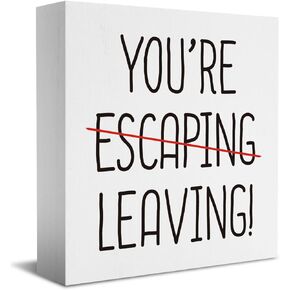 Funny Thank You Gifts for Colleague Employee, You're Escaping Leaving Sign, Moving Away Retirement Gifts for Coworker Boss Manager Decor 5 X 5 Inch