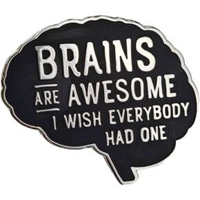 Enamel Pin Badges for Clothes Hats Backpacks Lapel Pins for Women Men Teens Boys Girls, Brains Are Awesome I Wish Everybody Has One Lapel Pin