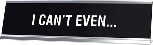 Signs by LITA I Can't Even Novelty Desk Sign in Saudi Arabia