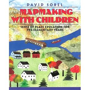 Mapmaking with Children: Sense of Place Education for the Elementary Years