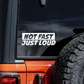 Not Fast Just Loud Decal Vinyl Sticker Auto Car Truck Wall Laptop | White | 5.5" x 2"