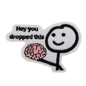 Hey You Dropped Your Brain Embroidered Iron On Patch Funny Meme Decor for T shirt