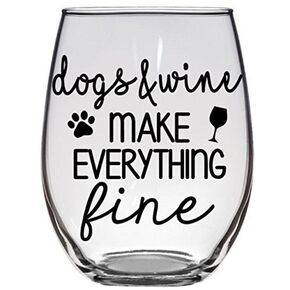 Dog Lover Gift - Dogs and Wine Make Everything Fine - Premium 21oz Stemless Wine Glass