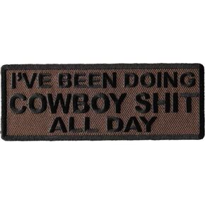 Patch, Embroidered Patch (Iron-On or Sew-On), I've Been Doing Cowboy Shit All Day Country Western, 4" x 1.5"