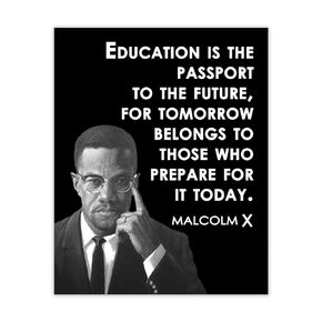 Inspirational Malcolm X Wall Art Poster: "Education is the Passport" - 8x10 Unframed African American Wall Art, Positive Affirmations Wall Decor for Teens, Girls, Boys & Office Decor for Men, Women