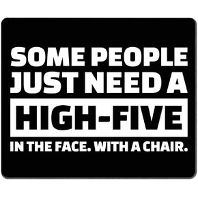 Some People Just Need a High Five in The Face with a Chair Funny Quote Rectangle Mouse Pad, Coworker Employee Present Inspirational Circular Mouse Pads