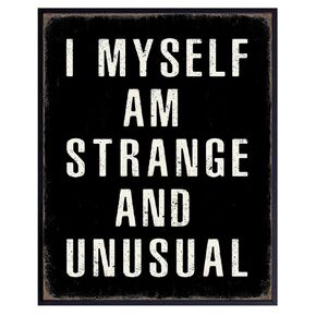 funny Sayings Gothic Wall Decor - Witchy Gifts for Women - funny Quotes Goth Room Decor - Rustic Wall Decor Typography Wall Art - I Myself Am Strange and Unusual - Black and White Wall Decor for Men
