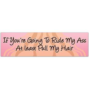 If You're Going To Ride My A**, At Least Pull My Hair - No Tailgating Sticker - Premium Quality - Bumper Stickers & Decals Bumper Sticker [01897] in Saudi Arabia