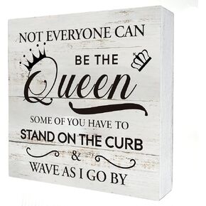 Funny Not Everyone Can Be the Queen Wooden Box Sign Desk Decor Rustic Sarcasti Wood Block Plaque Box Sign for Home Living Room Office Shelf Table Decoration (5 X 5 Inch)