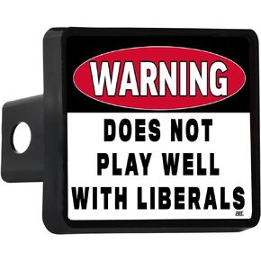 Rogue River Tactical Funny Conservative Republican Warning Does Not Play Well with Liberals Trailer Hitch Cover Plug