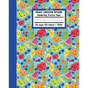 Fruit Faces Primary Composition Notebook Handwriting Practice Paper: 8x10 Elementary Journal Cute Summer Kawaii Pineapple Banana Cherry Lemon Watermelon Food