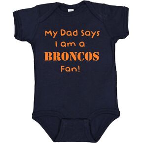 My Dad Says I am a Broncos Fan Baby Bodysuit