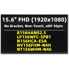 15.6'' Replacement Screen for B156HAN02.5 LP156WFC-SPB1 N156HCA-E5A NV156FHM-N4H NT156WHM-N46, FHD 1920x1080, IPS 30Pin, No Bracket, Non-Touch LED LCD Display Panel