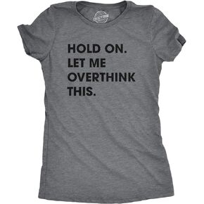 Crazy Dog Women's T Shirt Hold On Let Me Overthink This Funny Sarcastic Novelty Tee