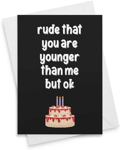 Funny Birthday Greeting Card, Happy, Bday, Rude That You’re Younger Than Me But Ok Hilarious Snarky Best Friend For Her Gift Cards Him Humor Brother Cake Sister - [00179] in Saudi Arabia