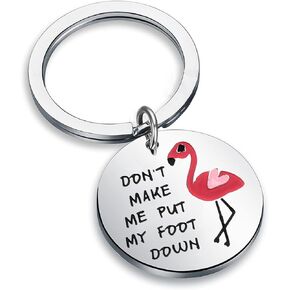 Funny Flamingo Keychain Don't Make Me Put My Foot Down Pink Flamingo Gift