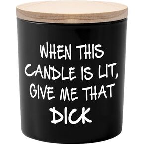 Gifts for Him Husband Boyfriend Funny Fathers Day Birthday Gifts from Wife Romantic Unique Men Gifts for Christmas Anniversary When This Candle is Lit Give Me That D Sandalwood Scented Soy Candle