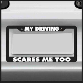 | My Driving Scares Me Too | Universal Funny License Plate Frame for Car, Truck, Van, Sticker Vinyl Decal Fits Standard USA License Plates