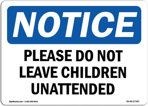 OSHA Notice Signs - Please Do Not Leave Children Unattended Sign | Extremely Durable Made in the USA Signs or Heavy Duty Vinyl label | Protect Your Construction Site, Warehouse & Business in Saudi Arabia