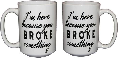 Work Humor Coffee Mugs - I'm Here Because You BROKE Something - For Coworker Boss Employee Cubemate Support Desk IT Help HelpDesk - Larger 15oz Size (I'm Here Because You BROKE Something) in Saudi Arabia