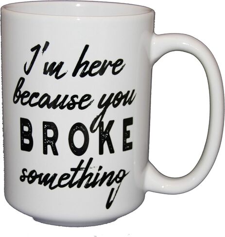Work Humor Coffee Mugs - I'm Here Because You BROKE Something - For Coworker Boss Employee Cubemate Support Desk IT Help HelpDesk - Larger 15oz Size (I'm Here Because You BROKE Something) in Saudi Arabia