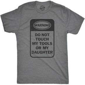 Mens Do Not Touch My Tools Or My Daughter Tshirt Fathers Day Tee for Guys