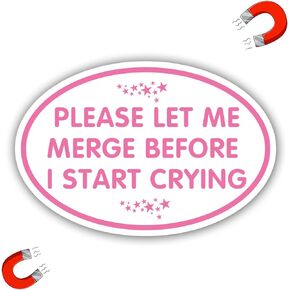 Please Let Me Merge Before I Start Crying Magnet Decal, Automotive Magnet for Car Truck SUV