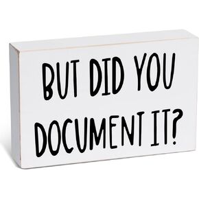 Funny Desk Sign But Did You Document It It Wooden Box Sign Decorative Funny Office Wood Box Sign Home Office Decor Rustic Farmhouse Square Desk Decor Sign for Shelf (5.5 X 3.5 Inch, Black)