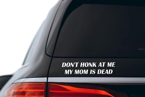 قطعتان من ملصق الفينيل Don't Honk At Me My Mom is Dead Bumper، ملصق مضحك للفكاهة الداكنة، ملصق من الفينيل للسيارة الغريبة، Honk If You، ملصق فينيل ممتص للصدمات للسائق السيئ، عرض 7 بوصات (أبيض) in Kuwait