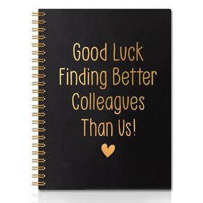 QYUVK Good Luck Finding Better Coworkers Golden Hardcover 160 Pages Spiral Notebooks, Funny Notebooks Gift for Women Men Coworkers Colleagues Boss Friends, Going Away Leaving Farewell New Job Gift