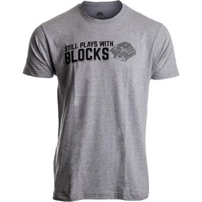 Still Plays with Blocks Tee | Funny Engine Mechanic Car Guy Truck Repair Men T-Shirt