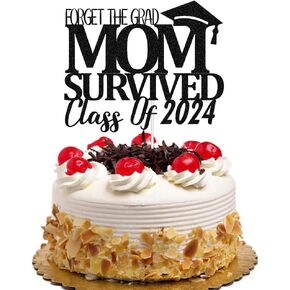Forget The Grad Mom Survived Cake Topper, Class of 2024 High School/College Graduation Party Supplies, Mother & Fathers' Graduation Party 2024, Black Glitter