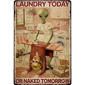 Home Decoration Tin Signs Alien Laundry Today or Naked Tomorrow Funny Bathroom Decor Vintage Art Coffee Bar,Home Restroom Metal Retro Signs Wall Decor Sci-fi Lover Gift 12x8inch