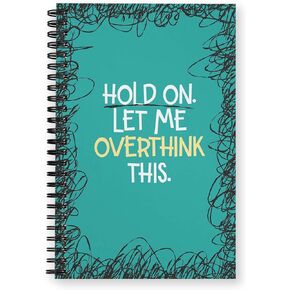 Hold On Let Me Overthink This Spiral Notebook / 5.5" x 8.5" Journal / 120 College Ruled Pages/Durable Gloss Laminated Softcover/Black Wire-o Spiral Binding/Made In The USA
