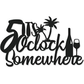 Metal Bar Signs For Home Its 5 O'clock Somewhere Sign Metal Bar Wall Decor Black Home Wall Decor Vintage Words Sign For Home Bar Kitchen Living Room (Black)