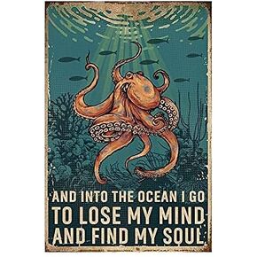 Octopus Metal Tin Sign,and Into The Ocean I Go to Lose My Mind and Find My Soul,Aluminum Metal Wall Decoration Retro Bar Sign Home Kitchen People Cave Living Room Decoration Gift 8X12 Inch