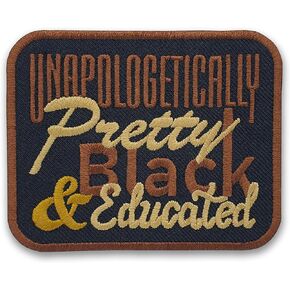Unapologetically Pretty, Black and Educated Patch - Black Girl Magic, HBCU Melanin Queen - Embroidered Iron On - Size: 3.4 x 2.8 inches