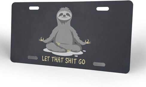 Let That Shit Go Sloth Novelty لوحة ترخيص إطارات الغرور علامة معدنية لمقدمة السيارة 6 × 12 بوصة in Kuwait