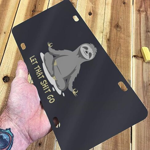 Let That Shit Go Sloth Novelty لوحة ترخيص إطارات الغرور علامة معدنية لمقدمة السيارة 6 × 12 بوصة in Kuwait