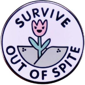 Survive Out Of Spite Enamel Pins Brooch Fashion Lapel Pins Jewelry Gift for Backpacks Badges Hats Bags-A