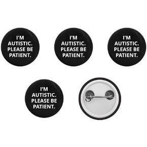 I'm Autistic Please Be Patient Button Pin - Autism Asperger Awareness Gift Round (1 inch, 5 Pcs)