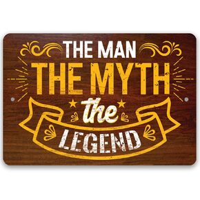 The Man The Myth The Legend - Durable Weatherproof Metal Sign - Use Indoor/Outdoor - Makes a Great Office or Cubicle Decor and Father's Day Gift (8" x 12")