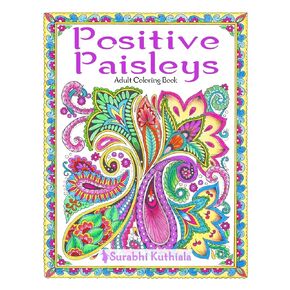 Positive Paisleys: 44 Beautiful Paisley Designs: Flower Patterns, Heena Patterns, Beautiful Borders and Full Page Patterns, Embroidery Designs, ... Peacock, Stamps, Letter Head, DIY Pattern