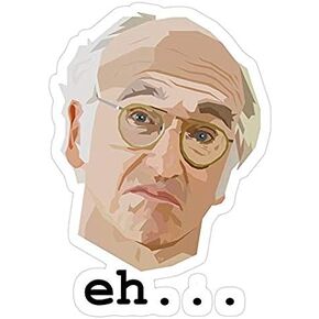 Larry David Eh Sticker Decal - Black or White Vinyl for Cars, Trucks, Laptop, Window, Metal, Plastic Surfaces, Waterproof, Outdoor Use