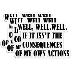 (3Pcs) Well, Well, Well, If It Isn't The Consequences of My Own Actions Sticker Anxiety Mental Health Funny Decals Die-Cut Waterproof Vinyl Sticker for Water Bottle Tumbler Car Laptop (2 Inches)