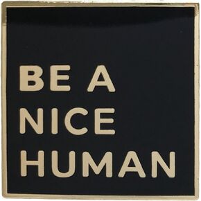Be a Nice Human Lapel Pin - Funny Cool Inspirational Message Brooch for Shirt Hat Jacket Hoodie
