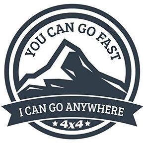 You Can Go Fast I Can Go Anywhere 4x4 Vinyl Decal Sticker - Car Truck Van SUV Window Wall Cup Laptop - One 5.5 Inch Decal - MKS1397