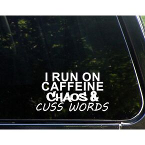 I Run On Caffeine Chaos & Cuss Words - 7" x 3 3/4" - Vinyl Die Cut Decal/Bumper Sticker for Windows, Trucks, Cars, Laptops, Macbooks, Etc.